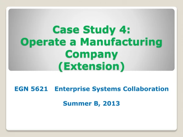 Case Study 4: Operate a Manufacturing  Company (Extension)