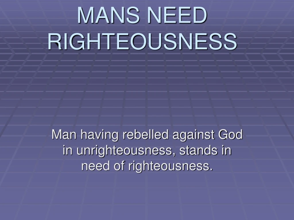 mans need righteousness