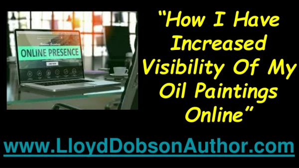 How I Have Increased Visibility Of My Oil Paintings Online