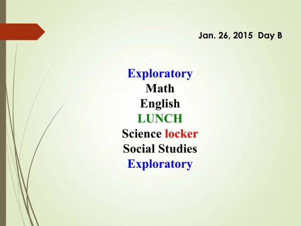 Exploratory Math English LUNCH Science  locker Social Studies Exploratory