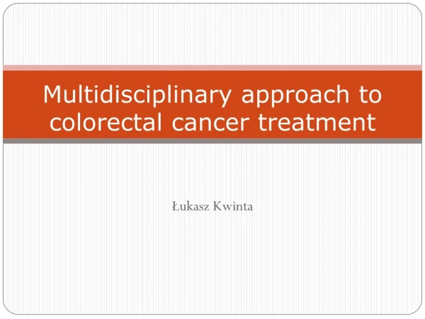 Multidisciplinary approach to colorectal cancer treatment