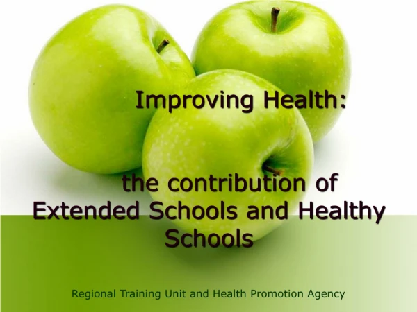Improving Health:       the contribution of Extended Schools and Healthy Schools