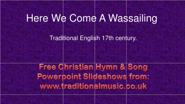 Here We Come A Wassailing