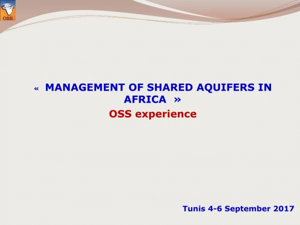 «   MANAGEMENT OF SHARED AQUIFERS IN AFRICA   » OSS experience