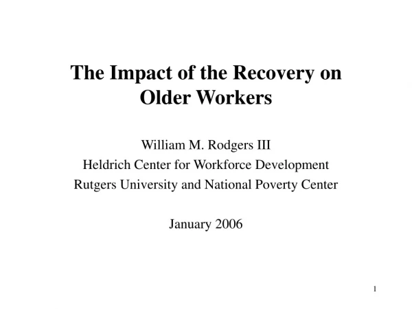 The Impact of the Recovery on  Older Workers