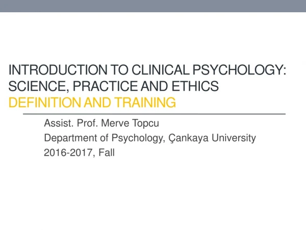 Introduction to Clinical Psychology: Science, Practice and Ethics Definition and Training
