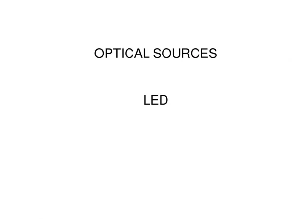 OPTICAL SOURCES LED