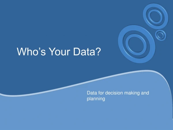 Who’s Your Data?