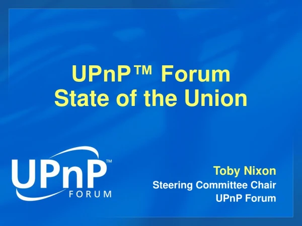 UPnP™ Forum  State of the Union