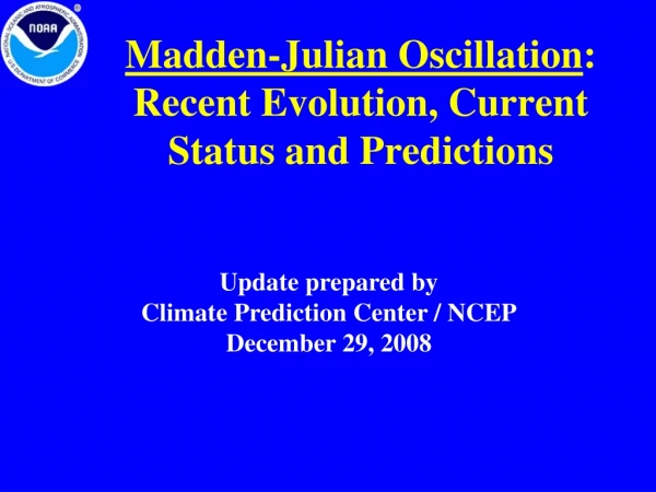 Madden-Julian Oscillation : Recent Evolution, Current Status and Predictions