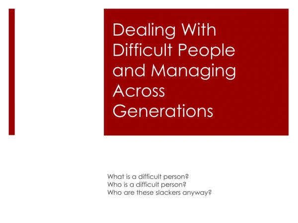 Dealing With Difficult People and Managing Across Generations