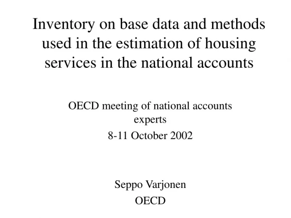 OECD meeting of national accounts experts 8-11 October 2002 Seppo Varjonen OECD