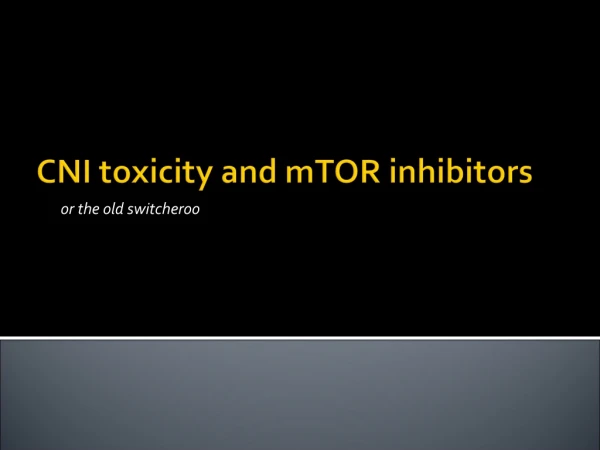 CNI toxicity and  mTOR  inhibitors