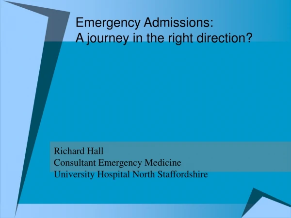 Emergency Admissions:  A journey in the right direction?