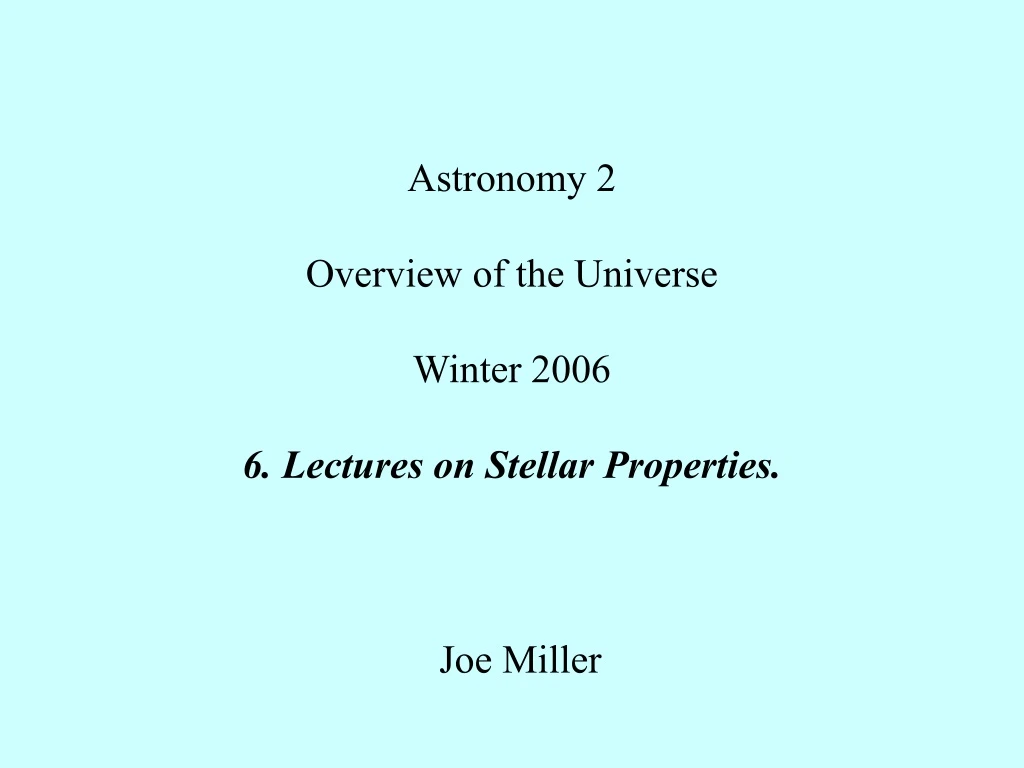 astronomy 2 overview of the universe winter 2006 6 lectures on stellar properties