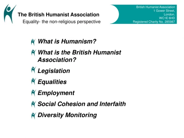 What is Humanism?  What is the British Humanist Association? Legislation Equalities Employment