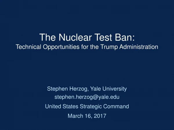 The Nuclear Test Ban:  Technical Opportunities for the Trump Administration