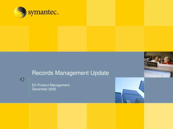Records Management Update EV Product Management December 2005
