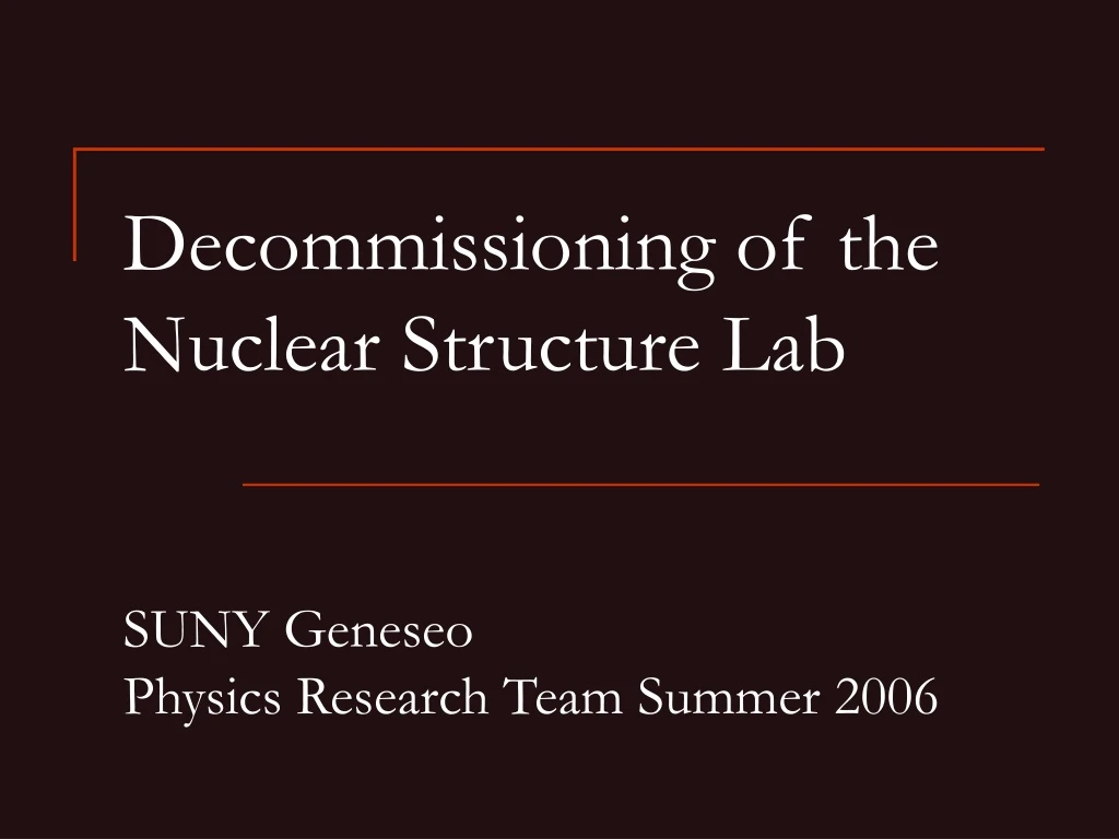 decommissioning of the nuclear structure lab suny geneseo physics research team summer 2006