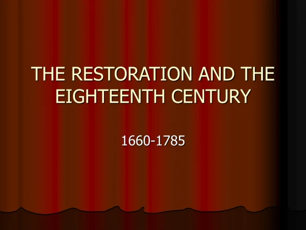 THE RESTORATION AND THE EIGHTEENTH CENTURY