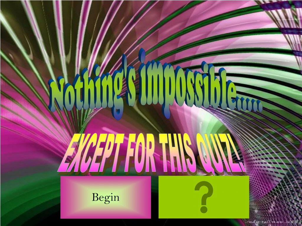 nothing s impossible