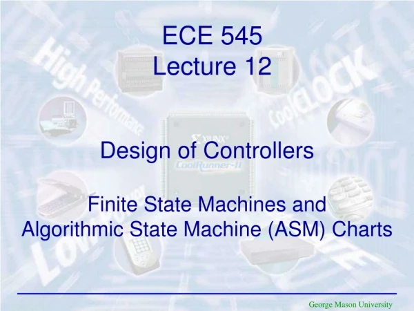 Design of Controllers Finite State Machines and Algorithmic State Machine (ASM) Charts