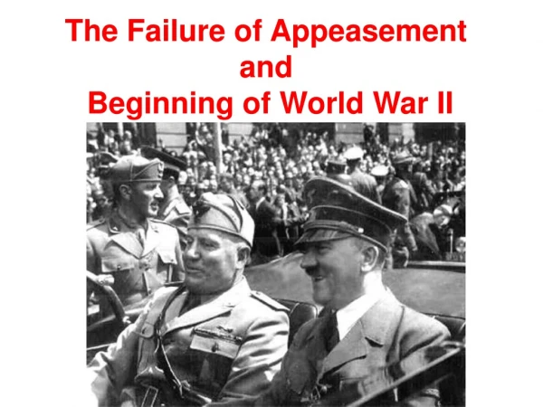 The Failure of Appeasement  and  Beginning of World War II