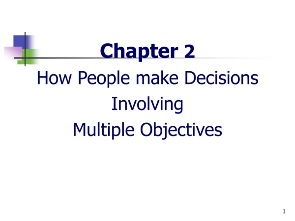 Chapter  2 How People make Decisions Involving Multiple Objectives