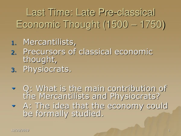 Last Time: Late Pre-classical Economic Thought (1500 – 1750)