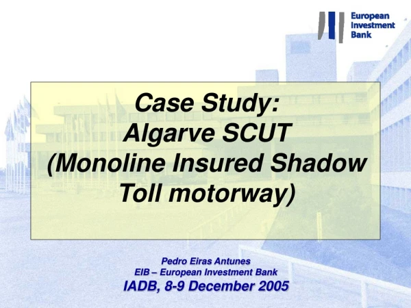 Case Study:  Algarve SCUT (Monoline Insured Shadow Toll motorway)