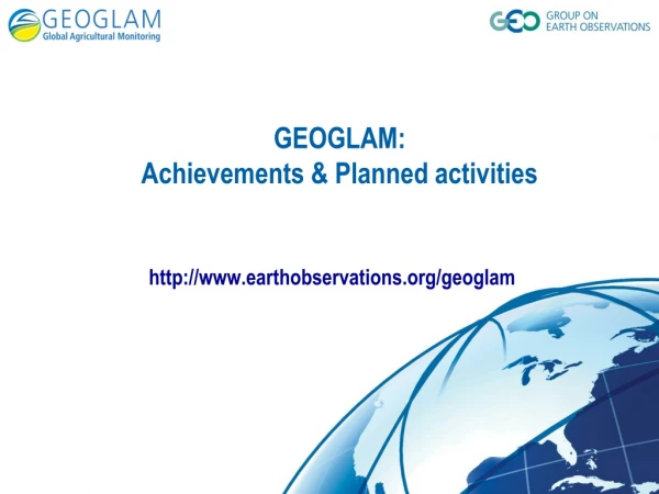 GEOGLAM: Achievements &amp; Planned activities