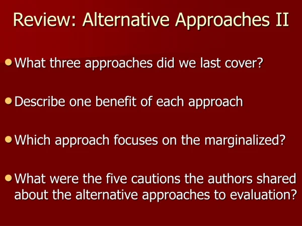 Review: Alternative Approaches II