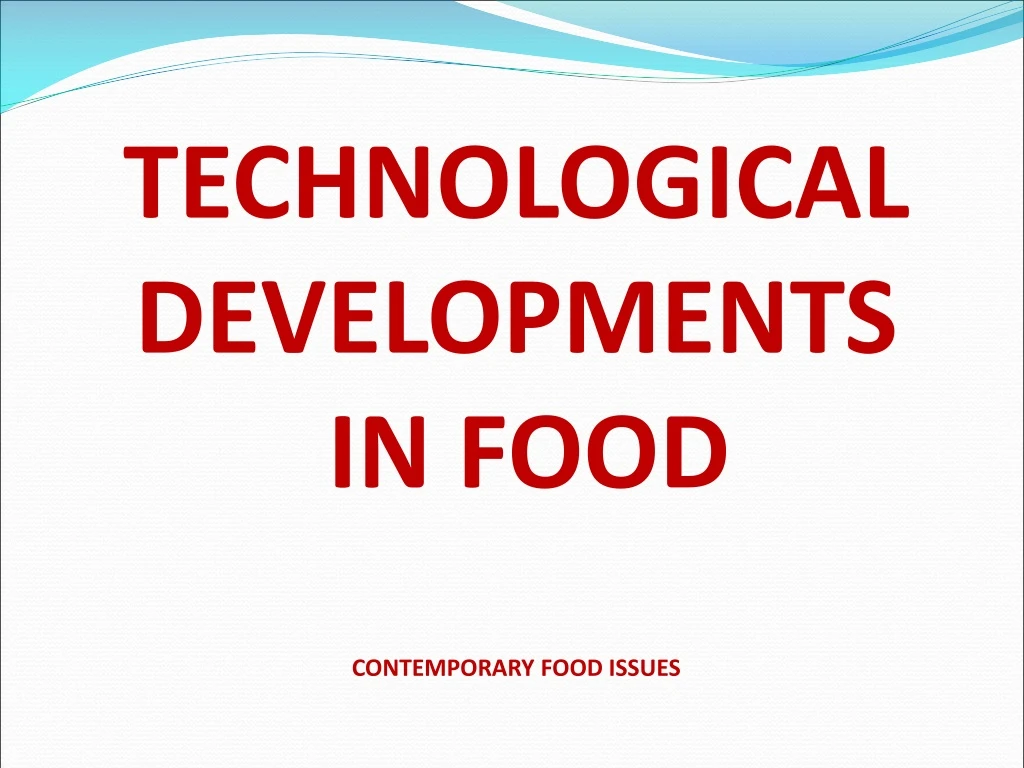 technological developments in food contemporary food issues