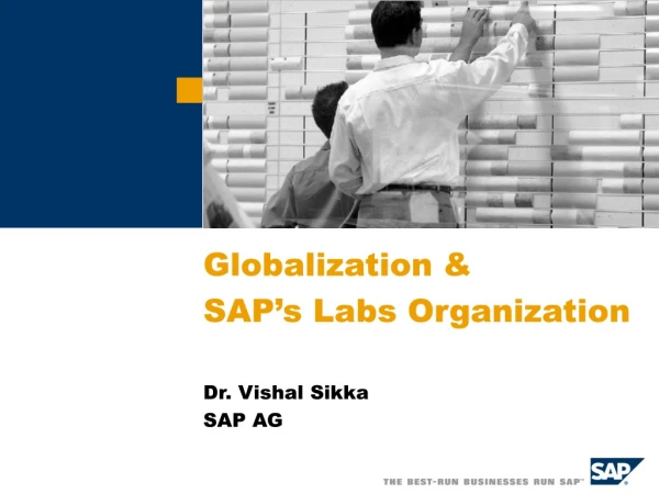Globalization &amp; SAP’s Labs Organization Dr. Vishal Sikka SAP AG