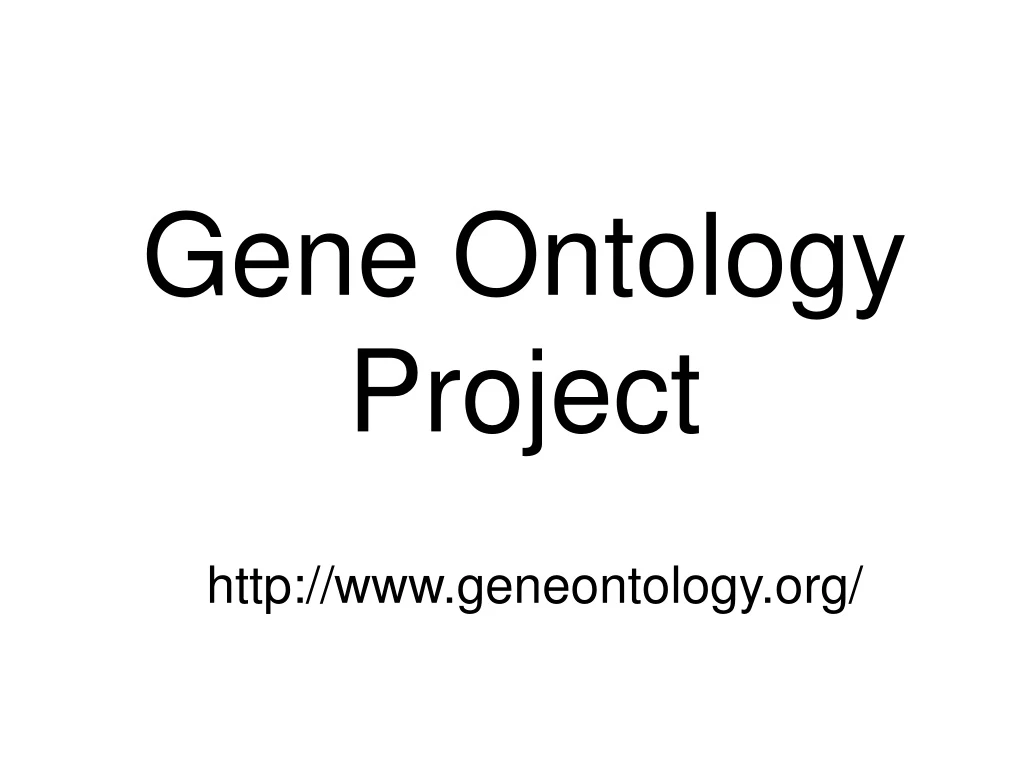 gene ontology project http www geneontology org