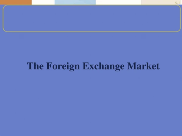 The Foreign Exchange Market