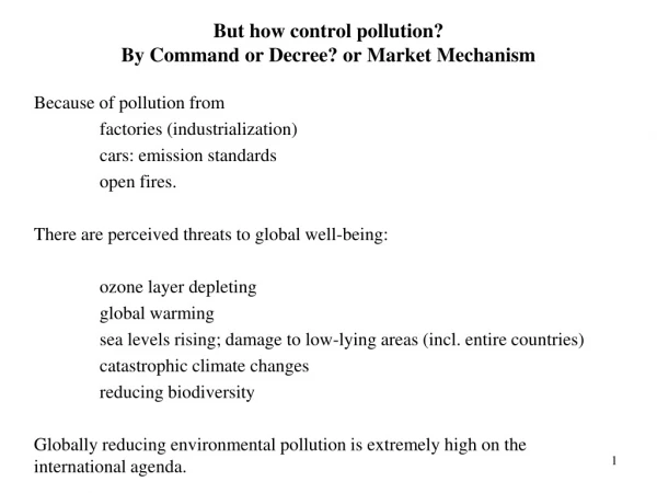 But how control pollution? By Command or Decree? or Market Mechanism