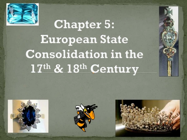 Chapter  5 : European State Consolidation in the  17 th  &amp; 18 th  Century