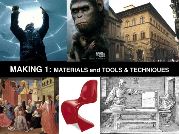 MAKING  1 :  MATERIALS  and TOOLS &amp;  TECHN IQUES