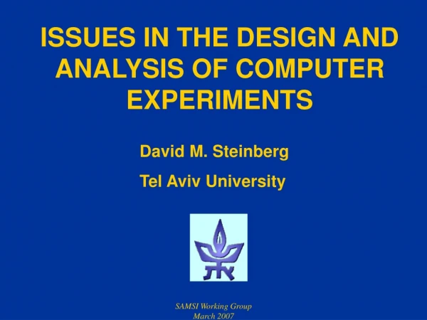 ISSUES IN THE DESIGN AND ANALYSIS OF COMPUTER EXPERIMENTS