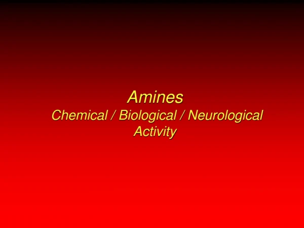 Amines  Chemical / Biological / Neurological Activity