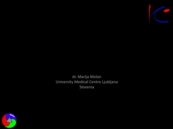 dr. Marija Molan University Medical Centre Ljubljana Slovenia