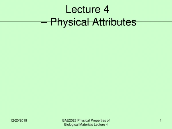 Lecture 4  – Physical Attributes