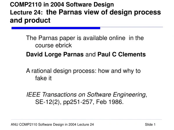 COMP2110 in 2004 Software Design Lecture 24:   the Parnas view of design process and product