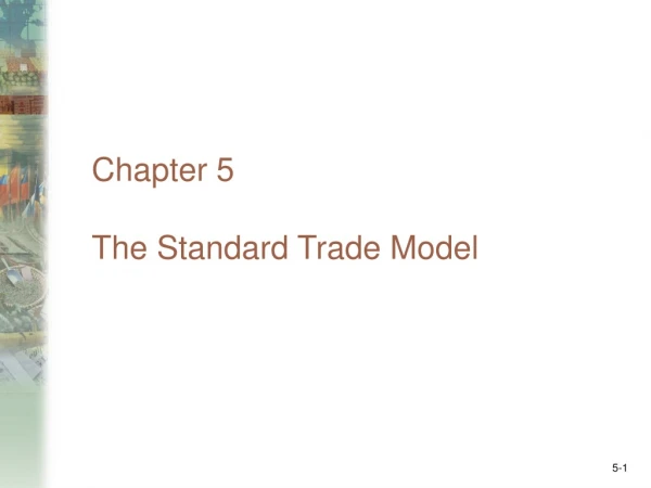 Chapter 5 The Standard Trade Model