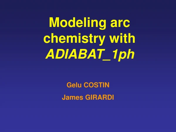 Modeling arc chemistry with  ADIABAT_1ph