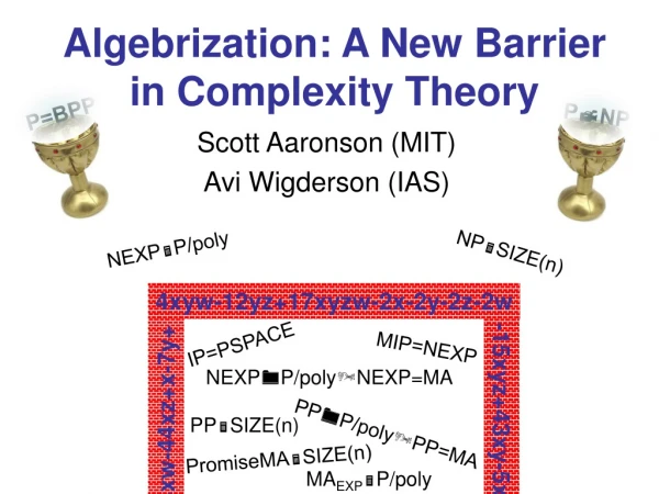 Algebrization: A New Barrier in Complexity Theory
