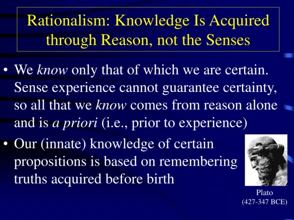 Rationalism: Knowledge Is Acquired through Reason, not the Senses