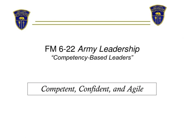 FM 6-22  Army Leadership “Competency-Based Leaders”