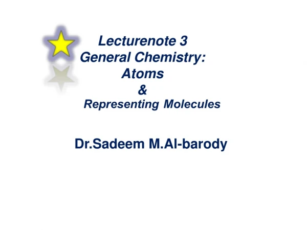 Lecturenote 3  General Chemistry: Atoms  &amp;